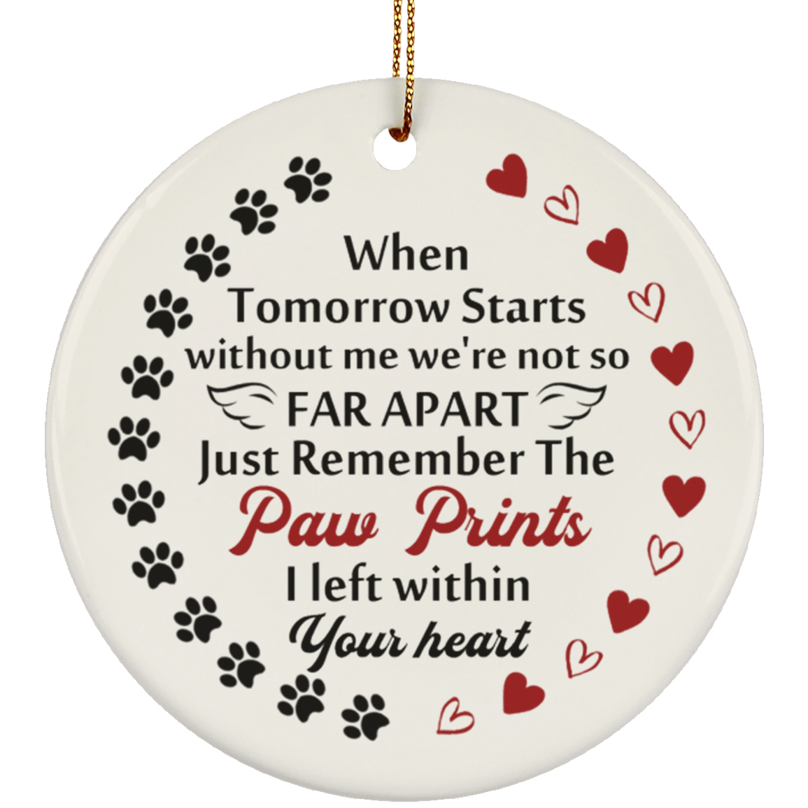 Paw Prints I Left Within Your Heart Memorial Hanging Christmas Circle Porcelain Ceramic Ornament Keepsake, White, Ceramic Circle Ornament Paw Prints I Left Within Your Heart Memorial Hanging Christmas Circle Porcelain Ceramic Ornament Keepsake, White, Ceramic Circle Ornament
