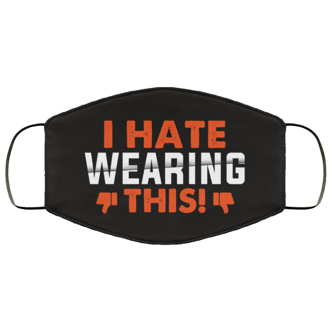 I Hate Wearing This - Funny Useless Washable Reusable Custom - Printed Cloth Face Mask Cover, White, Cloth Face Cover I Hate Wearing This - Funny Useless Washable Reusable Custom - Printed Cloth Face Mask Cover, White, Cloth Face Cover