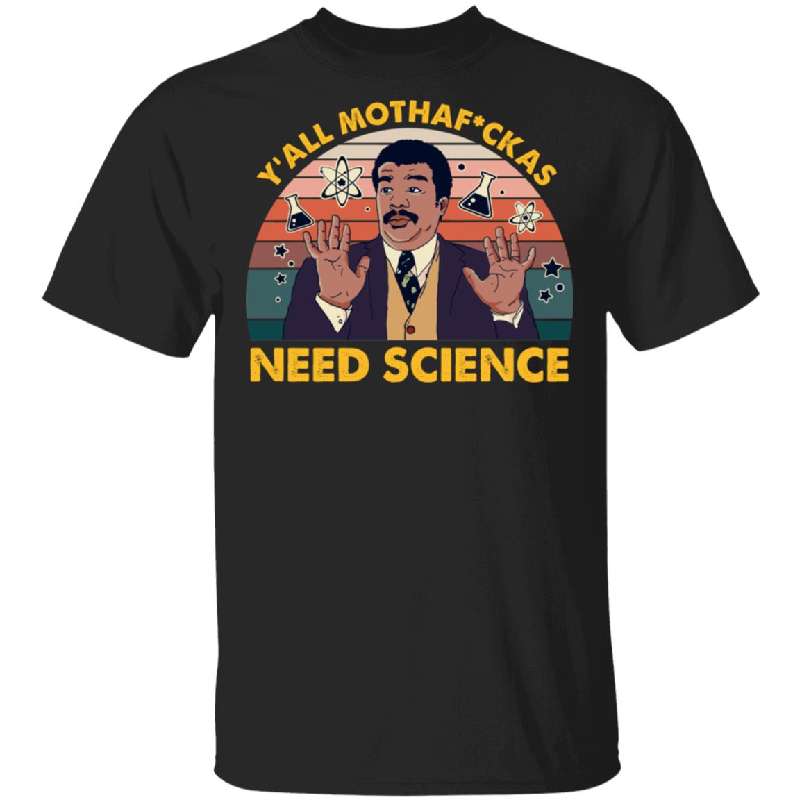 Y’All Mothafckas Need Science Vintage Shirt, Black, Unisex T-Shirt