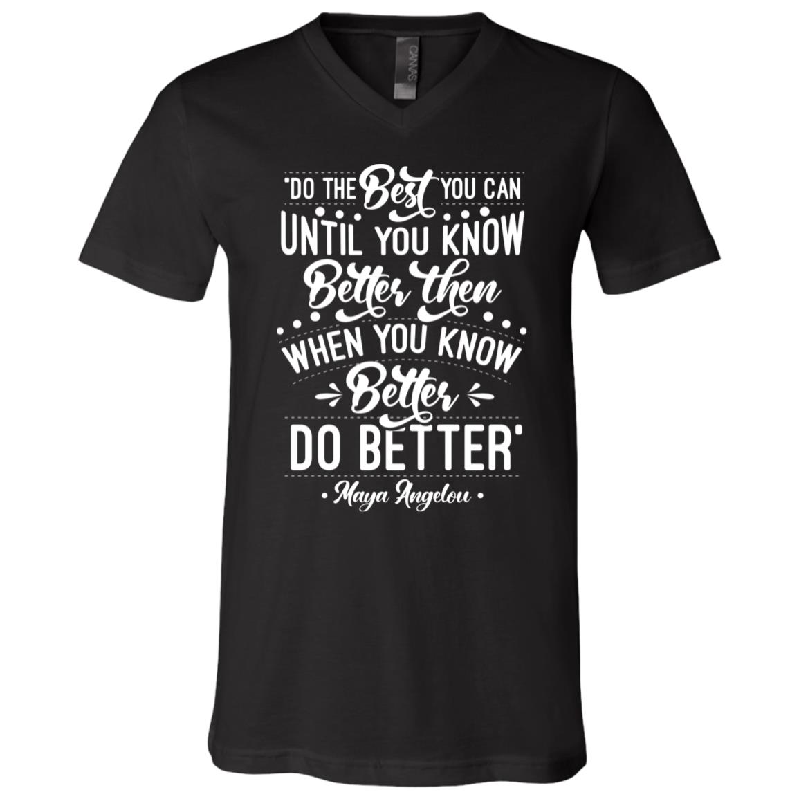 Do The Best You Can Until You Know Better Then When You Know Better Do Better T-Shirt - V-Neck Shirt, Black, V-Neck T-Shirt