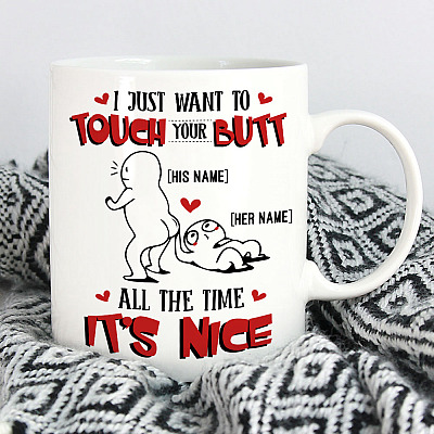 Alternative view of Personalized I Just Want To Touch Your Butt All The Time It's Nice Ceramic Coffee Mug - Custom Couple Mug