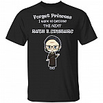 Forget Princess I Want To Become The Next RBG Youth T-Shirt, Black, Youth T-Shirt