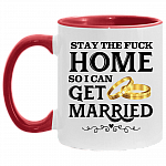 Stay The Fuck Home So I Can Get Married Ceramic Accent Mug - Funny Wedding Gift Mug, White/Red, 11 oz. Accent Mug