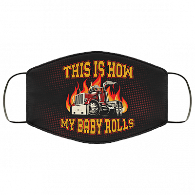 This Is How My Baby Rolls - Truck Driver Mask, Black, Cloth Face Cover