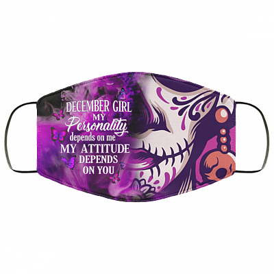 December Girl My Personality Depends on Me Washable Reusable Custom - Printed Cloth Face Mask Cover, White, Cloth Face Cover