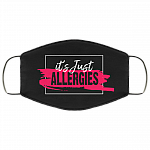 It's Just Allergies - Funny Face Mask - Washable Reusable Custom Printed Cloth Face Mask Cover, Black, Cloth Face Cover