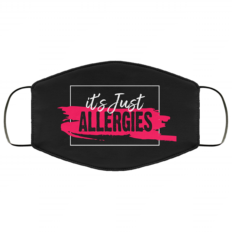 It's Just Allergies - Funny Face Mask - Washable Reusable Custom Printed Cloth Face Mask Cover, Black, Cloth Face Cover