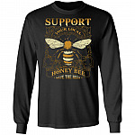 Support Your Local Honey Bee Save the Bees Beekeeping Gift Hoodie - Sweatshirt, Black, Long Sleeve
