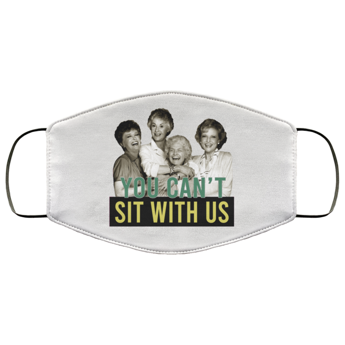 You Can't Sit With Us Washable Reusable Custom – Printed Cloth Face Mask Cover, White, Cloth Face Cover You Can't Sit With Us Washable Reusable Custom – Printed Cloth Face Mask Cover, White, Cloth Face Cover