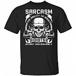 Sarcasm The Ability To Insult Idiots Without Them Realizing It Trucker Driver T-Shirt, Black, Unisex T-Shirt