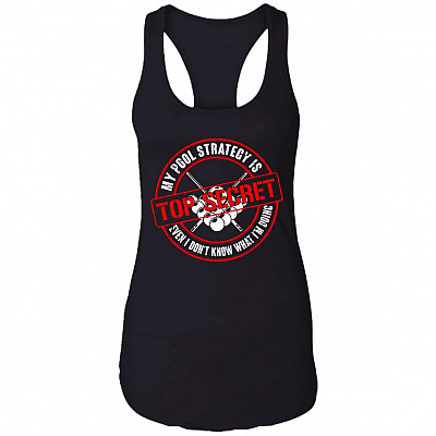 My Pool Strategy is Top Secret Even I Don't Know What I'm Doing Cotton Tank Top Tee - Ladies Racerback Tank, Black, Ladies Racerback Tank