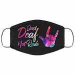 Just Deaf Not Rude Washable Reusable Custom – Printed Cloth Face Mask Cover, Black, Cloth Face Cover