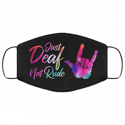 Just Deaf Not Rude Washable Reusable Custom – Printed Cloth Face Mask Cover, Black, Cloth Face Cover