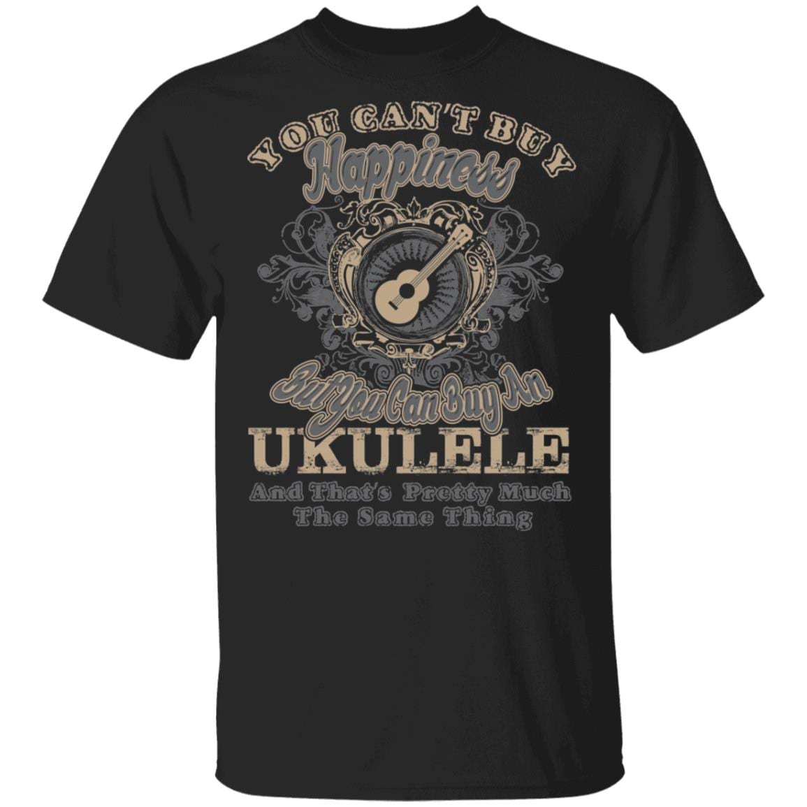 You Can't Buy Happiness But You Can Buy An Ukulele That's Pretty Much The Same Thing T-Shirt, Black, Unisex T-Shirt