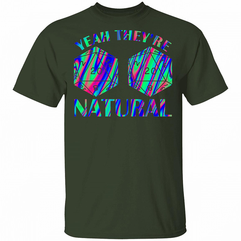 Yeah They're Natural D20 Dice D&D TableTop Games Funny RPG Gamer T-shirt, Forest, Unisex T-Shirt