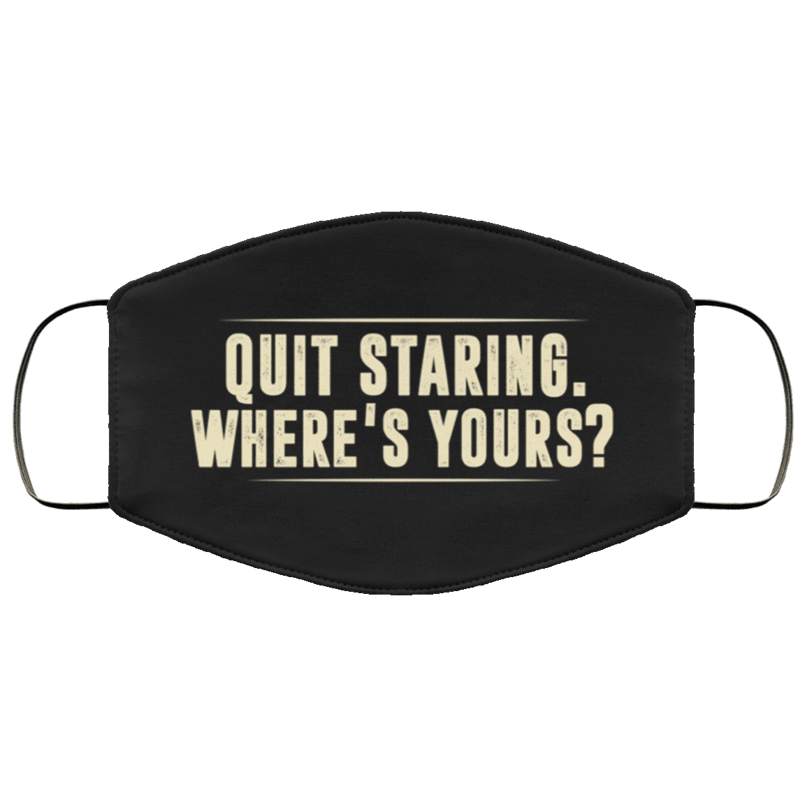 Quit Staring Where's Yours Washable Reusable Custom – Printed Cloth Face Mask Cover, White, Cloth Face Mask Quit Staring Where's Yours Washable Reusable Custom – Printed Cloth Face Mask Cover, White, Cloth Face Mask