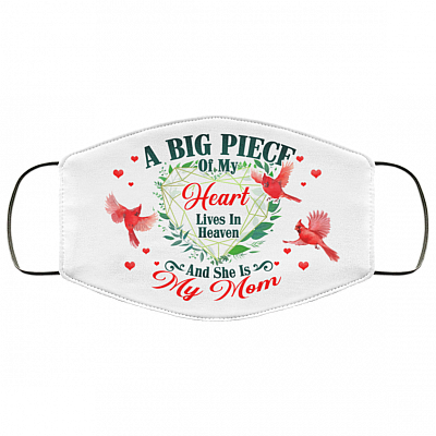 A Big Piece Of My Heart Lives In Heaven And She Is My Mom Printed Cloth Face Mask Cover, White, Cloth Face Cover