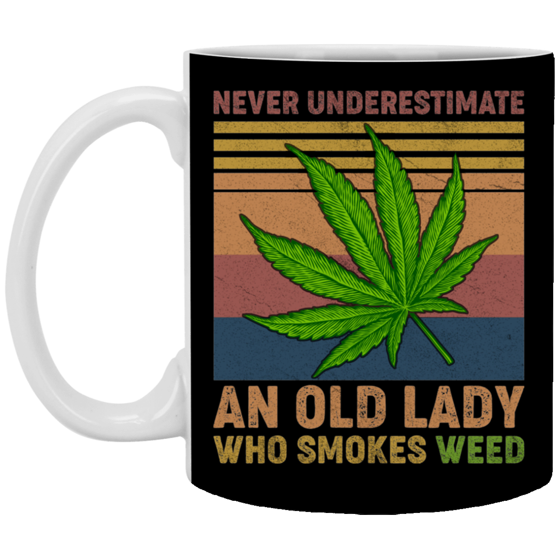 Never Underestimate an Old Lady Who Smokes Weed Coffee Mug - Beer Stein - Water Bottle, Black, 11 oz. White Mug Never Underestimate an Old Lady Who Smokes Weed Coffee Mug - Beer Stein - Water Bottle, Black, 11 oz. White Mug