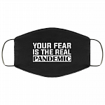 Your Fear Is the Real Pandemic Washable Reusable Custom - Printed Cloth Face Mask Cover, Black, Cloth Face Cover