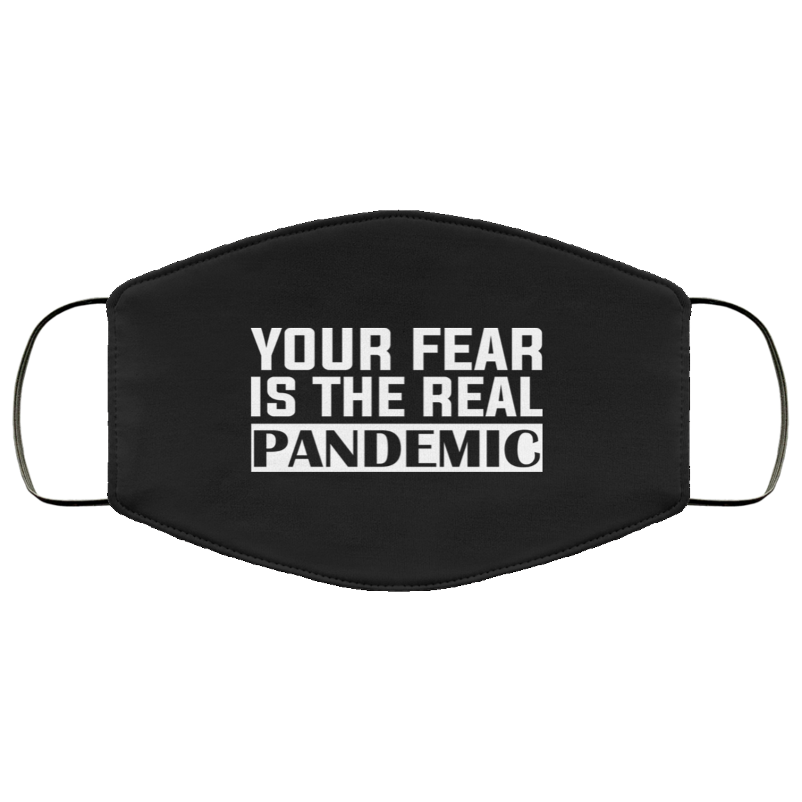 Your Fear Is the Real Pandemic Washable Reusable Custom - Printed Cloth Face Mask Cover, Black, Cloth Face Cover Your Fear Is the Real Pandemic Washable Reusable Custom - Printed Cloth Face Mask Cover, Black, Cloth Face Cover