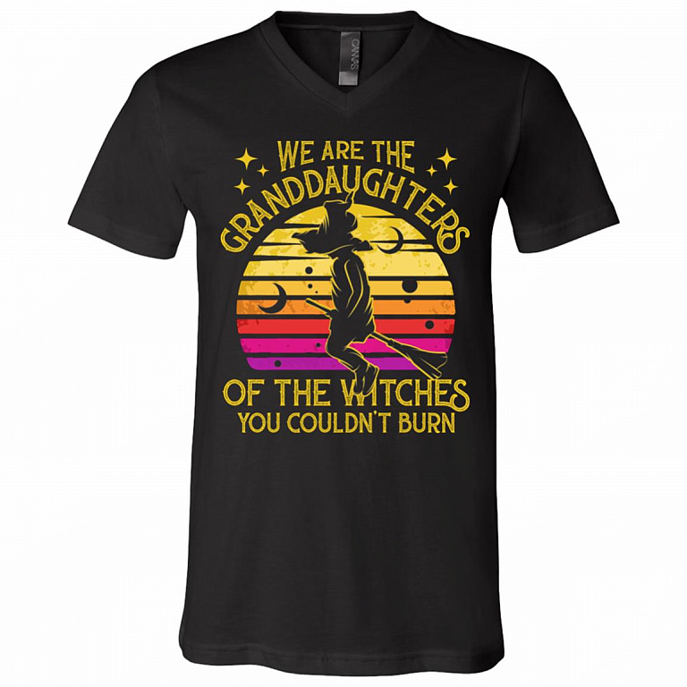 We Are The Granddaughters Of The Witches You Couldn't Burn Salem Witch Gift T-Shirt - V Neck, Black, V-Neck T-Shirt