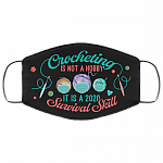 Crocheting Is Not a Hobby It Is A 2020 Survival Skill Washable Reusable Custom – Printed Cloth Face Mask Cover, White, Cloth Face Mask