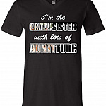 I'm The Crazy Sister with Lots of Auntitude Floral T-Shirt - V-Neck Shirt, V-neck T-Shirt, Black