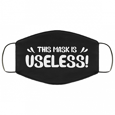 This Mask Useless Funny Washable Reusable Custom - Printed Cloth Face Mask Cover, Black, Cloth Face Cover