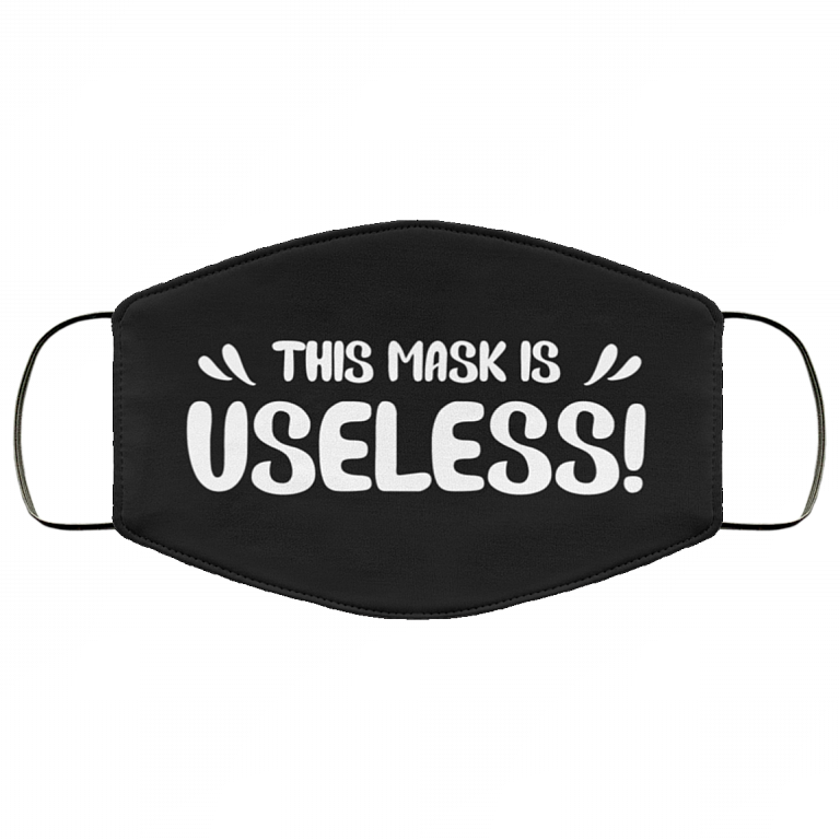 This Mask Useless Funny Washable Reusable Custom - Printed Cloth Face Mask Cover, Black, Cloth Face Cover