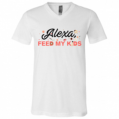 Alexa Feed My Kids Cute Mom T-Shirt - V-Neck Shirt - Funny Mom Life Shirt, White, V-Neck T-Shirt