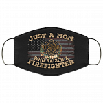 Just a Mom Who Raised a Firefighter Washable Reusable Custom Printed Cloth Face Mask Cover, Black, Cloth Face Cover