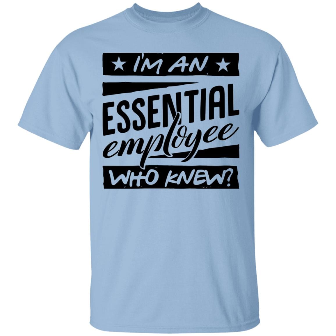 I'm Essential Employee Who Knew Healthcare Worker Gift T-shirt, Light Blue, Unisex T-Shirt