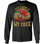 Stop Staring at My Cock Funny Vintage Design Hoodie - Sweatshirt - Long Sleeve Shirt, Black, Long Sleeve