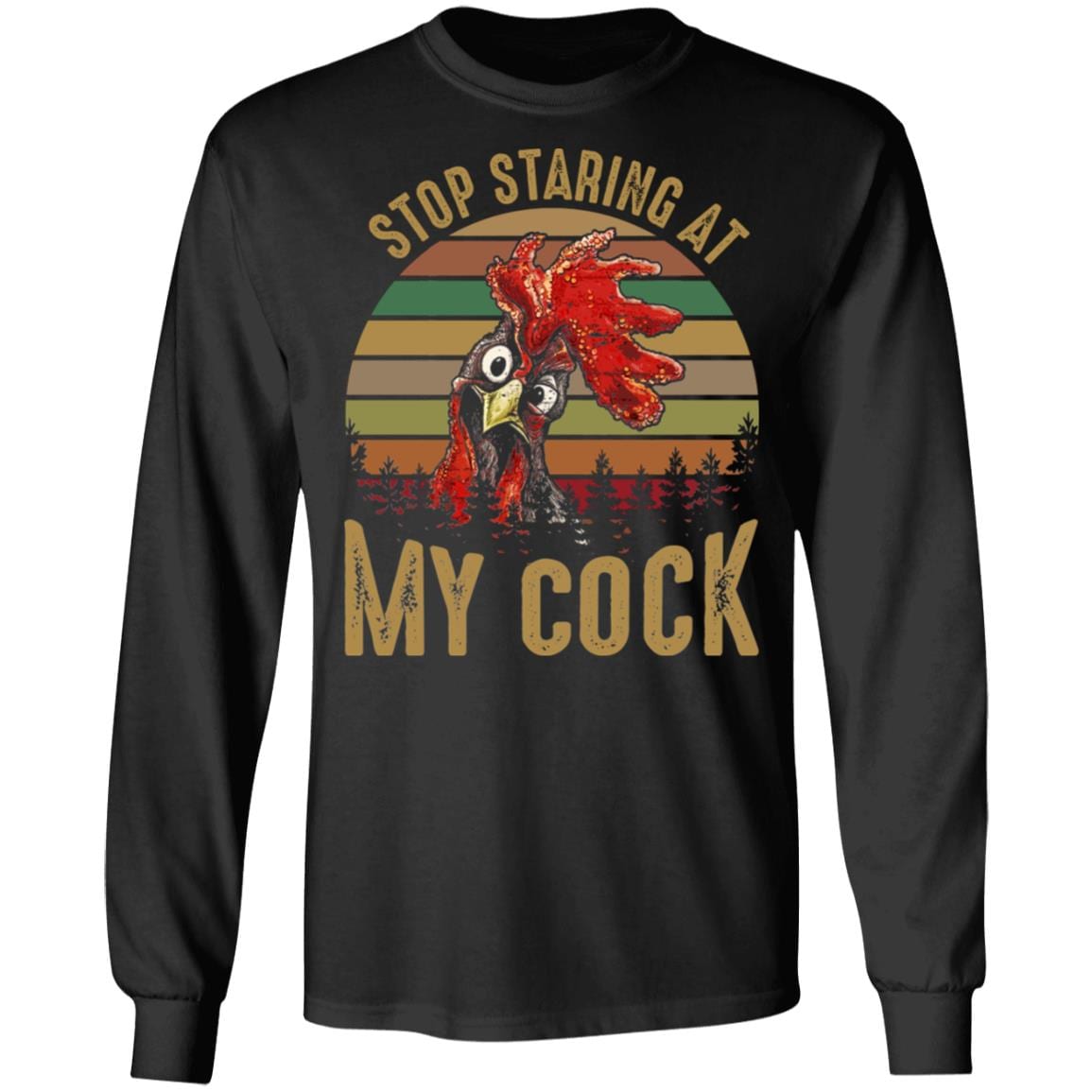 Stop Staring at My Cock Funny Vintage Design Hoodie - Sweatshirt - Long Sleeve Shirt, Black, Long Sleeve