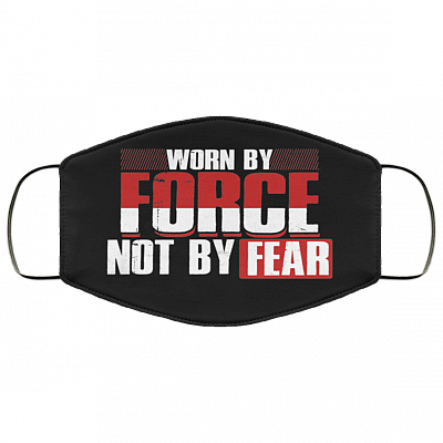 Worn by Force Not by Fear Washable Reusable Custom - Printed Cloth Face Mask Cover, Black, Cloth Face Cover