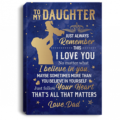 From Dad TO MY Daughter Just Always REMEMBER THIS I LOVE YOU Framed Canvas - Unframed Poster, White, 0.75'' Framed Canvas