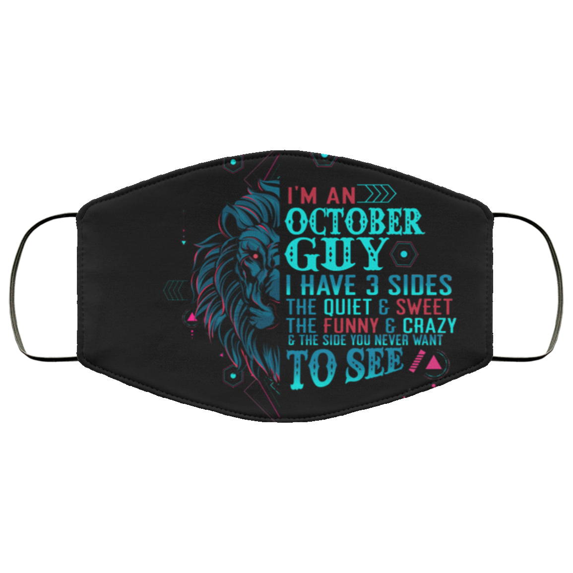 I'm an October Guy I Have 3 Sides You Never Want to See Washable Reusable Custom - Printed Cloth Face Mask Cover, Black, Cloth Face Cover I'm an October Guy I Have 3 Sides You Never Want to See Washable Reusable Custom - Printed Cloth Face Mask Cover, Black, Cloth Face Cover
