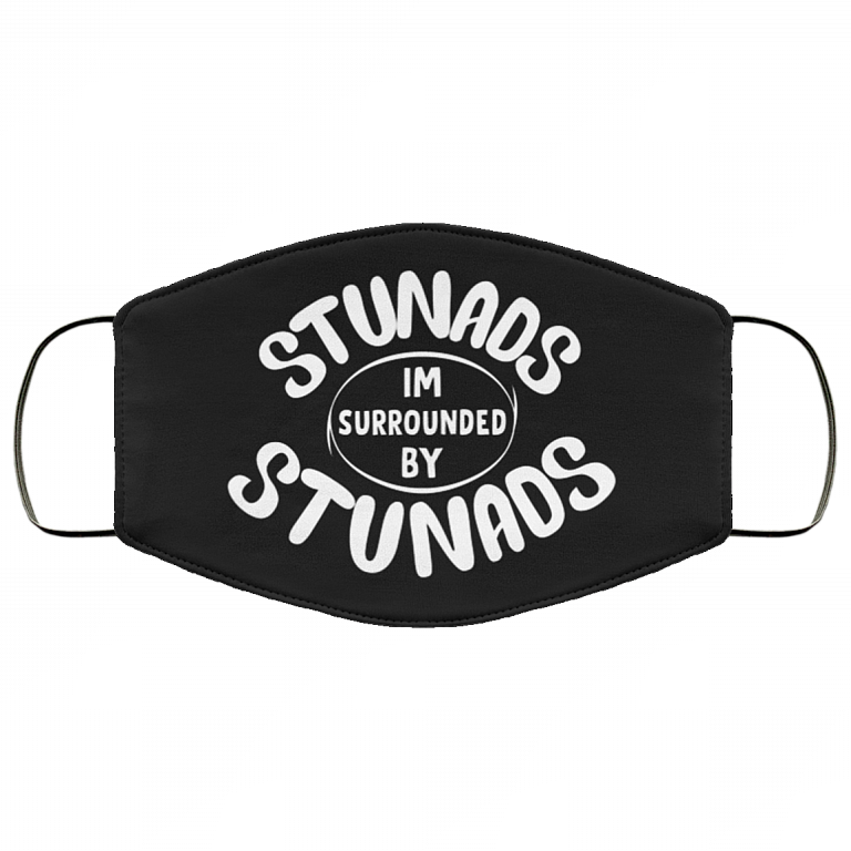 Stunads I'm Surrounded By Stunads Washable Reusable Custom - Printed Cloth Face Mask Cover, Black, Cloth Face Cover