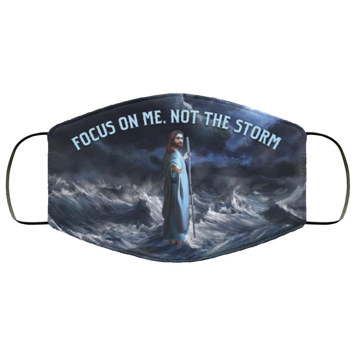 Focus On Me Not The Storm Jesus Washable Reusable Custom - Printed Cloth Face Mask Cover, White, Cloth Face Cover Focus On Me Not The Storm Jesus Washable Reusable Custom - Printed Cloth Face Mask Cover, White, Cloth Face Cover
