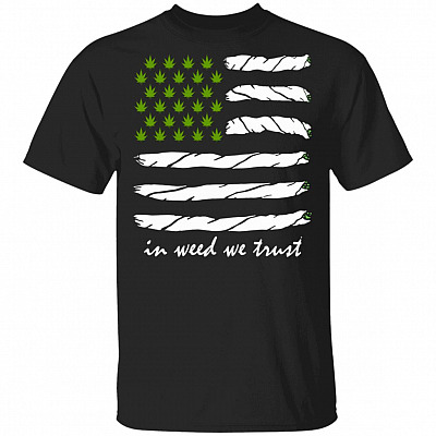 In Weed We Trust Shirt - Funny Weed Shirt - Marijuana Shirt Cannabis Shirt 420 Shirt - American Flag Shirt, Black, Unisex T-Shirt