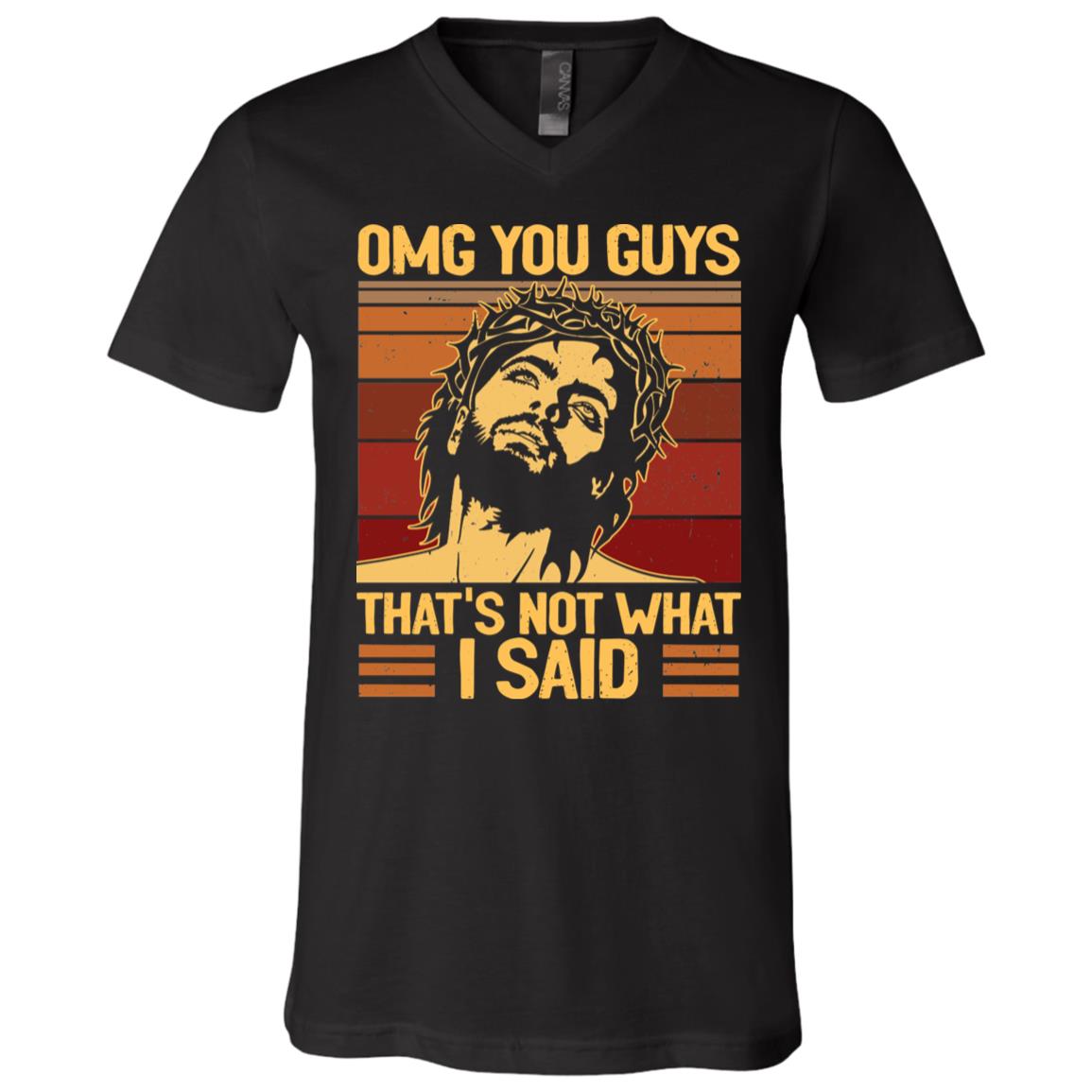 OMG You Guys That's Not What I Said Vintage Funny Jesus T-Shirt - V-Neck Shirt, Black, V-Neck T-Shirt