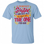 A Perfect Sister I Am Not But Thankful For The One I've Got Shirt - Sibling Best Friend BFF Sister Shirt, Light Blue, Unisex T-Shirt