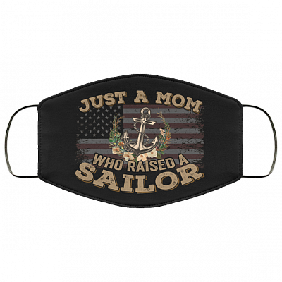 Just a Mom Who Raised a Sailor Washable Reusable Custom Printed Cloth Face Mask Cover, Black, Cloth Face Cover