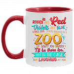 Roses Are Red Violets Are Blue A Face Like Yours Belongs In A Zoo Don't You Worry I'll Be There Too Not In The Cage But Laughing At You Accent Mug, White/Red, 11 oz. Accent Mug