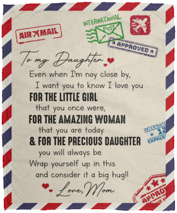 To My Daughter Even When I'm Not Close By Saying Letter From Mom Fleece Blanket Sherpa Blanket Woven Blanket, White, Cozy Plush Fleece Blanket - 50x60