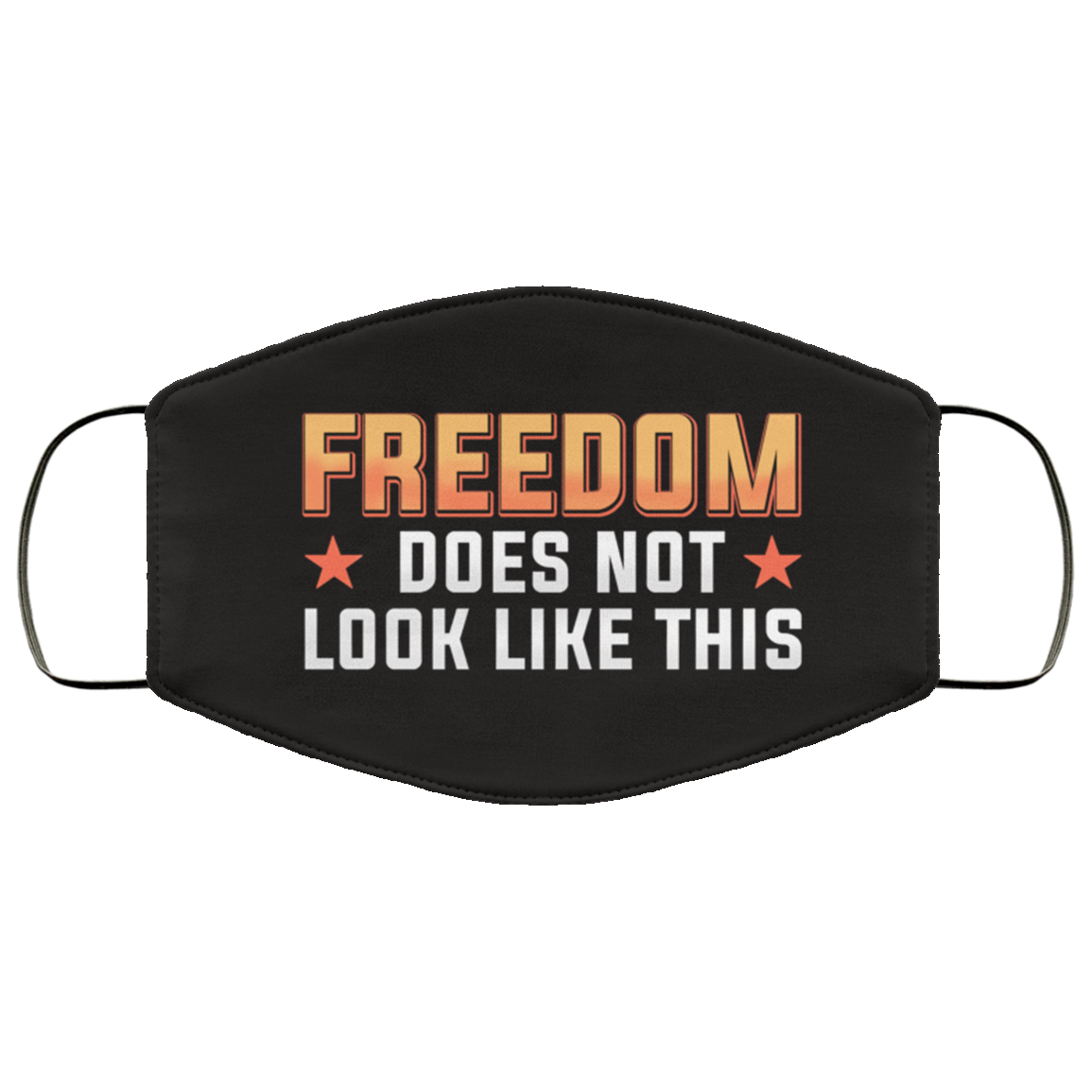Freedom Does Not Look Like This - Funny Face Mask - Washable Reusable Custom – Printed Cloth Face Mask Cover, White, Cloth Face Cover