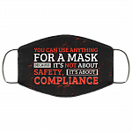 You Can Use Anything for a Mask Because It's Not About Safety Washable Reusable Custom - Printed Cloth Face Mask Cover, Black, Cloth Face Cover You Can Use Anything for a Mask Because It's Not About Safety Washable Reusable Custom - Printed Cloth Face Mask Cover, Black, Cloth Face Cover