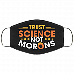 Trust Science Not Morons Funny Trump Washable Reusable Custom - Anti Trump Printed Cloth Face Mask Cover, Black, Cloth Face Cover