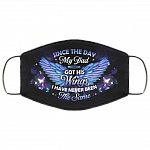 Since The Day My Dad Got His Wings I Have Never Been the Same Washable Reusable Custom - Printed Cloth Face Mask Cover, White, Cloth Face Cover