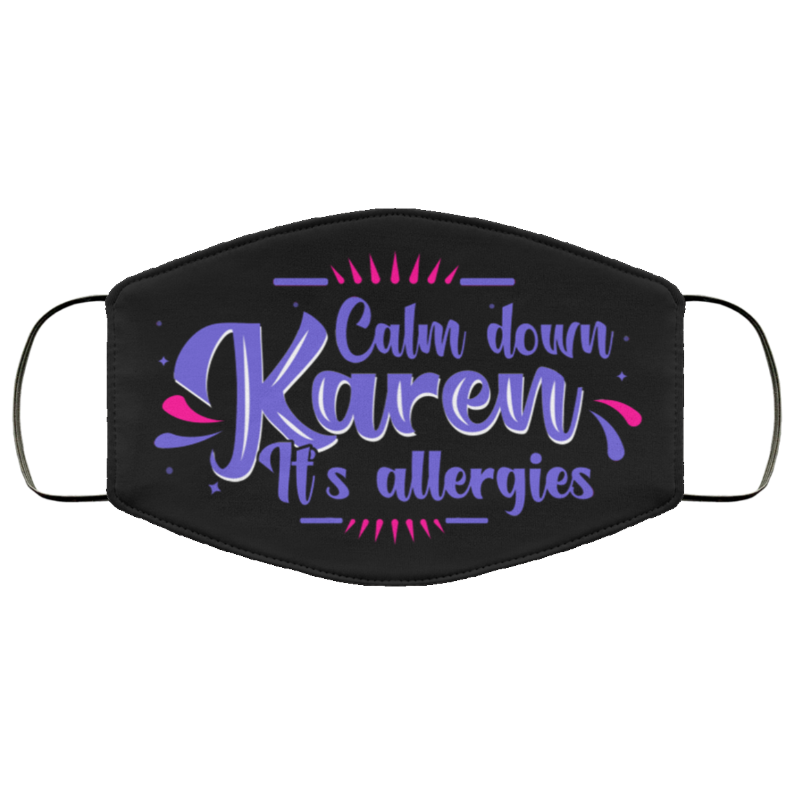 Calm Down Karen It's Allergies - Karen Meme Funny Face Mask, Black, Cloth Face Cover Calm Down Karen It's Allergies - Karen Meme Funny Face Mask, Black, Cloth Face Cover